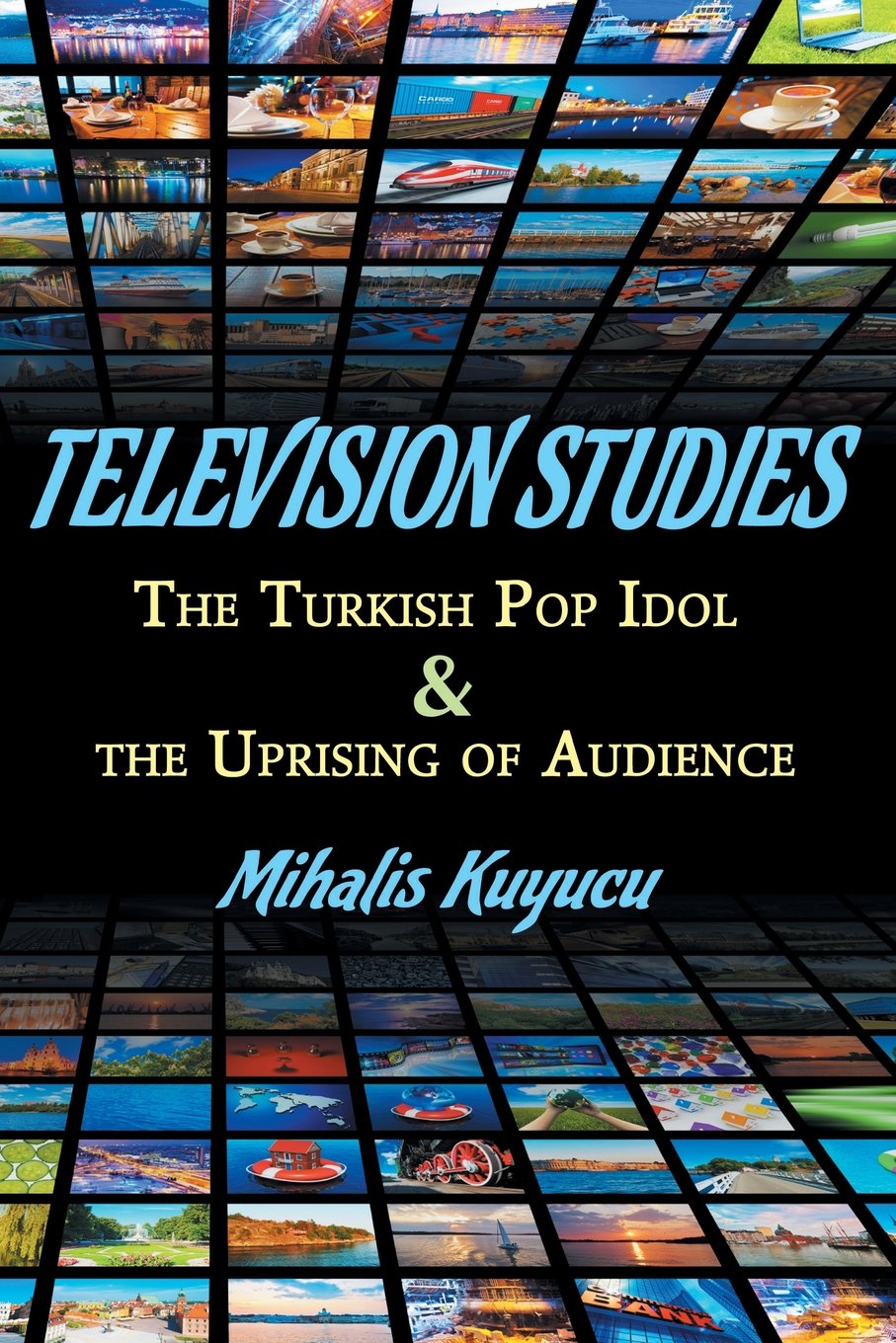 Television Studies The Turkish Pop Idol and the Uprising of Audience (2014)